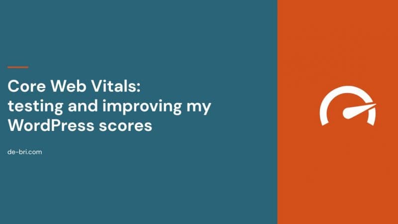 Core Web Vitals: testing and improving my WordPress scores