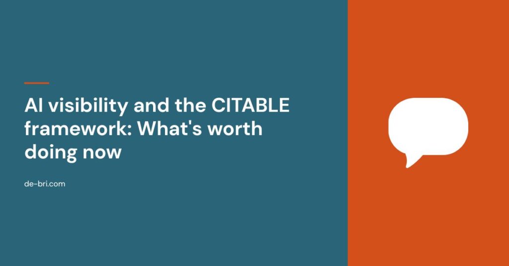 AI visibility and the CITABLE framework: What's worth doing now