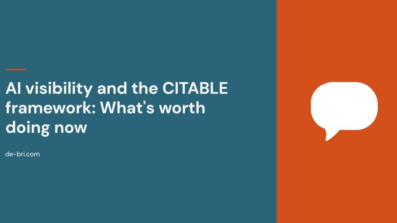 AI visibility and the CITABLE framework: What's worth doing now